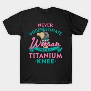 Never Underestimate A Woman With A Titanium Knee T-Shirt